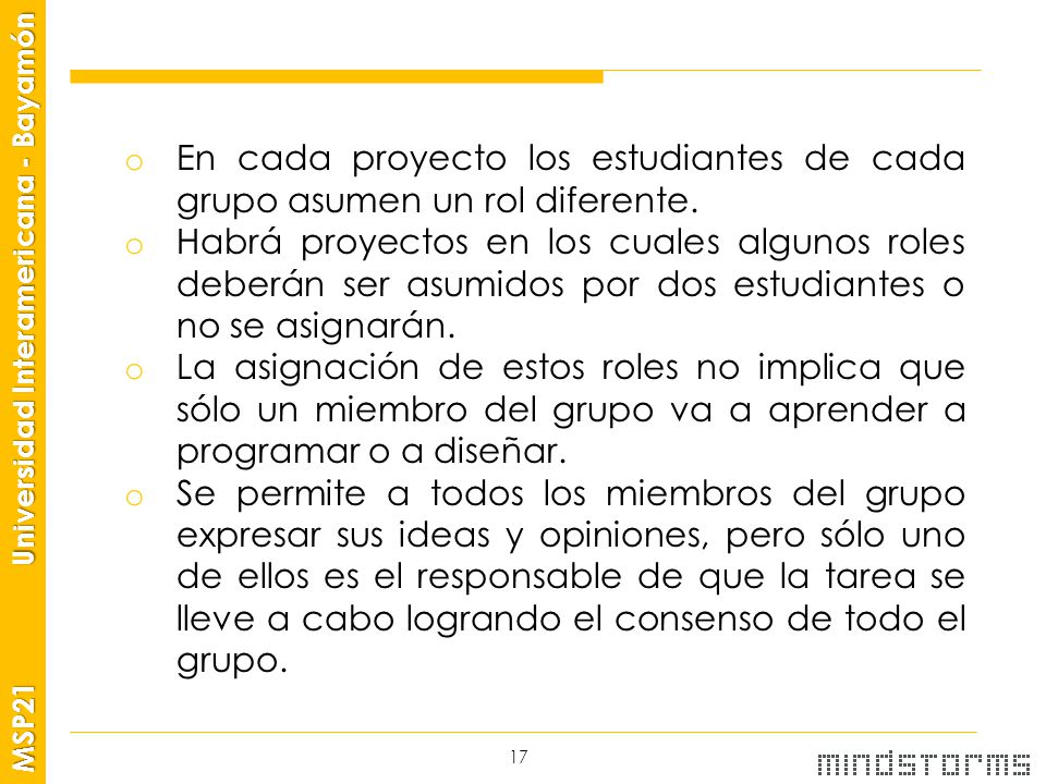 En cada proyecto los estudiantes de cada grupo asumen un rol diferente.