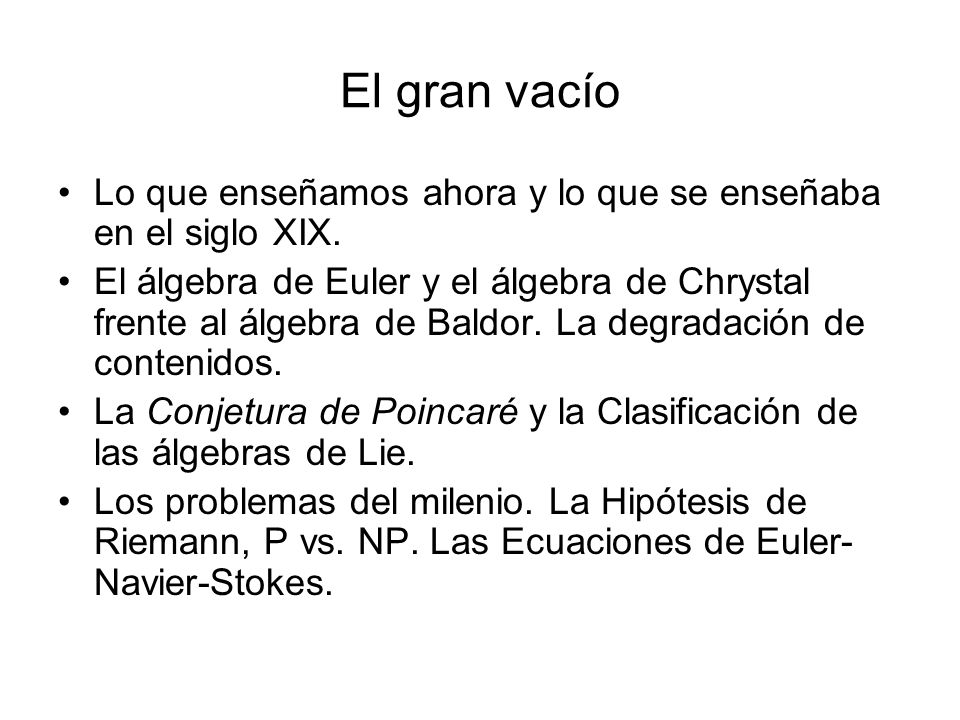 El gran vacío Lo que enseñamos ahora y lo que se enseñaba en el siglo XIX.
