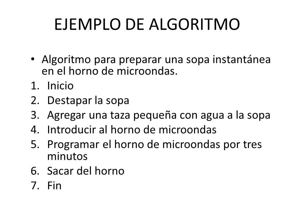 EJEMPLO DE ALGORITMO Algoritmo para preparar una sopa instantánea en el horno de microondas. Inicio.