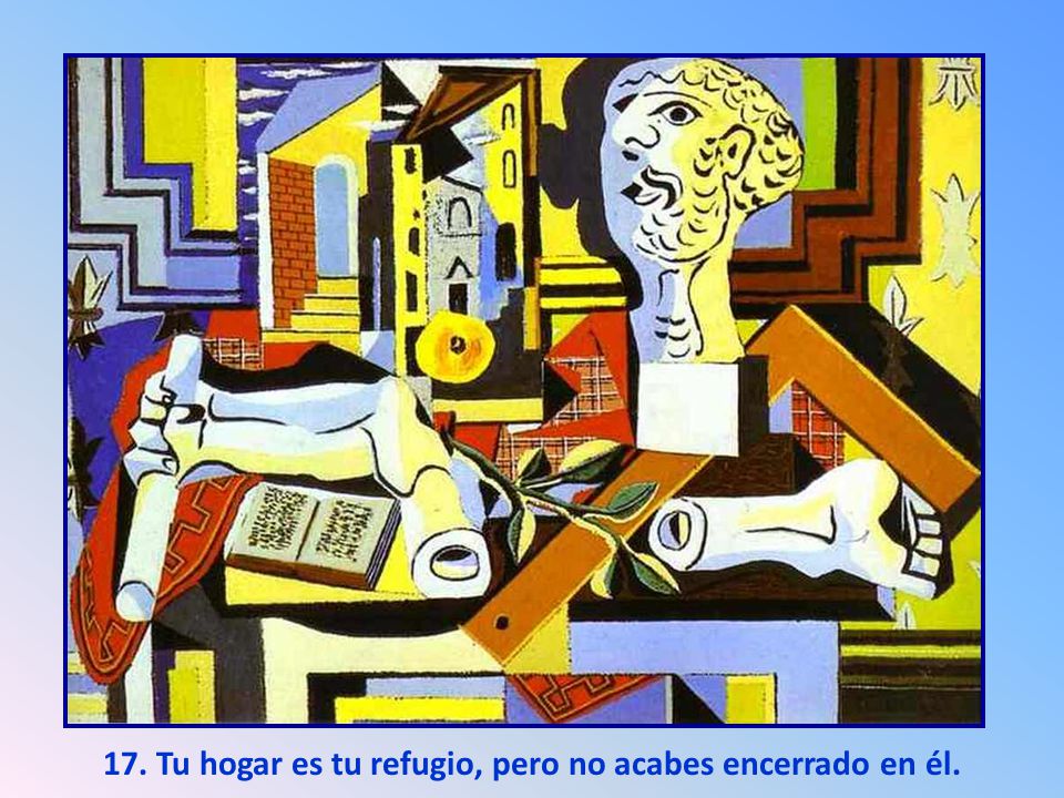 17. Tu hogar es tu refugio, pero no acabes encerrado en él.
