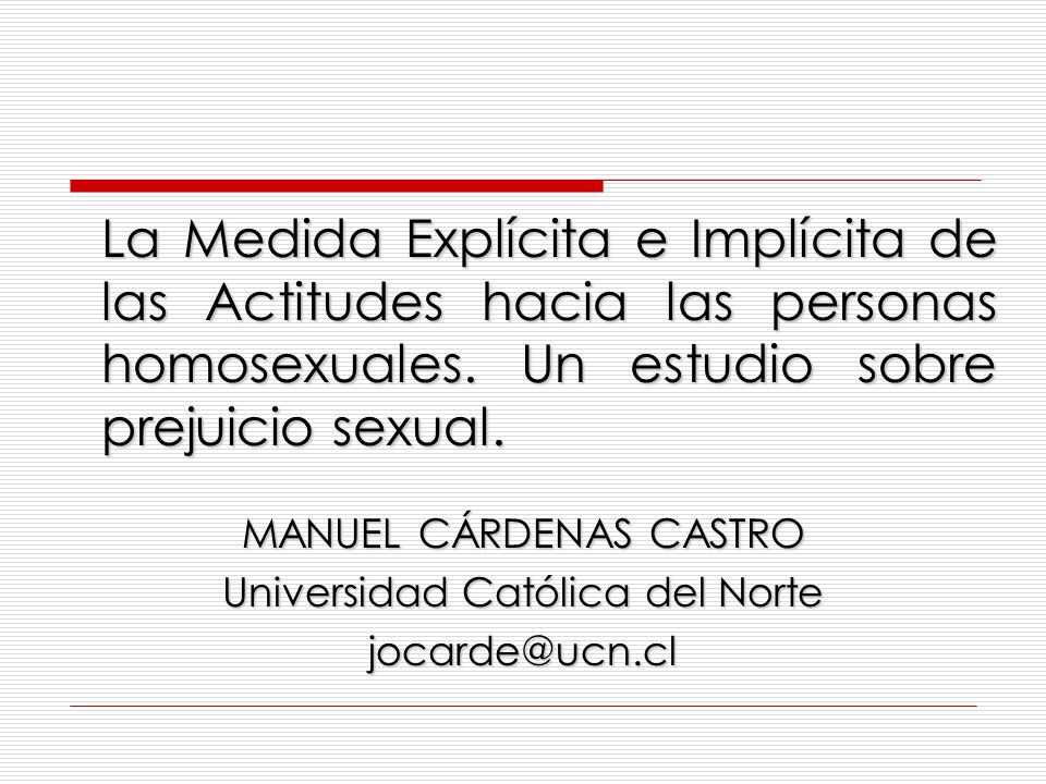 La Medida Explícita e Implícita de las Actitudes hacia las personas homosexuales. Un estudio sobre prejuicio sexual.