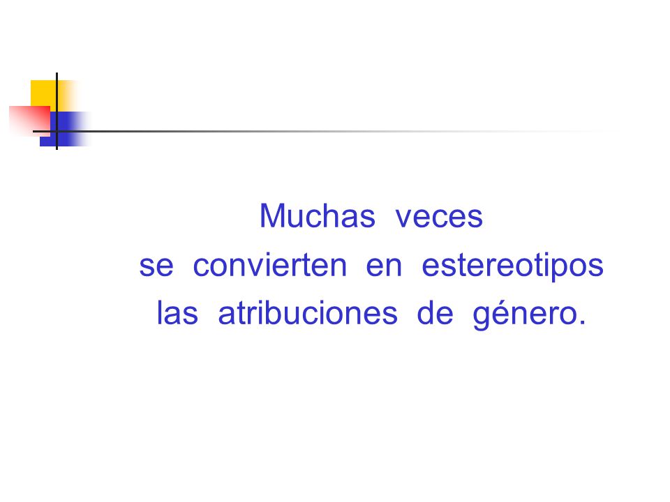 se convierten en estereotipos las atribuciones de género.