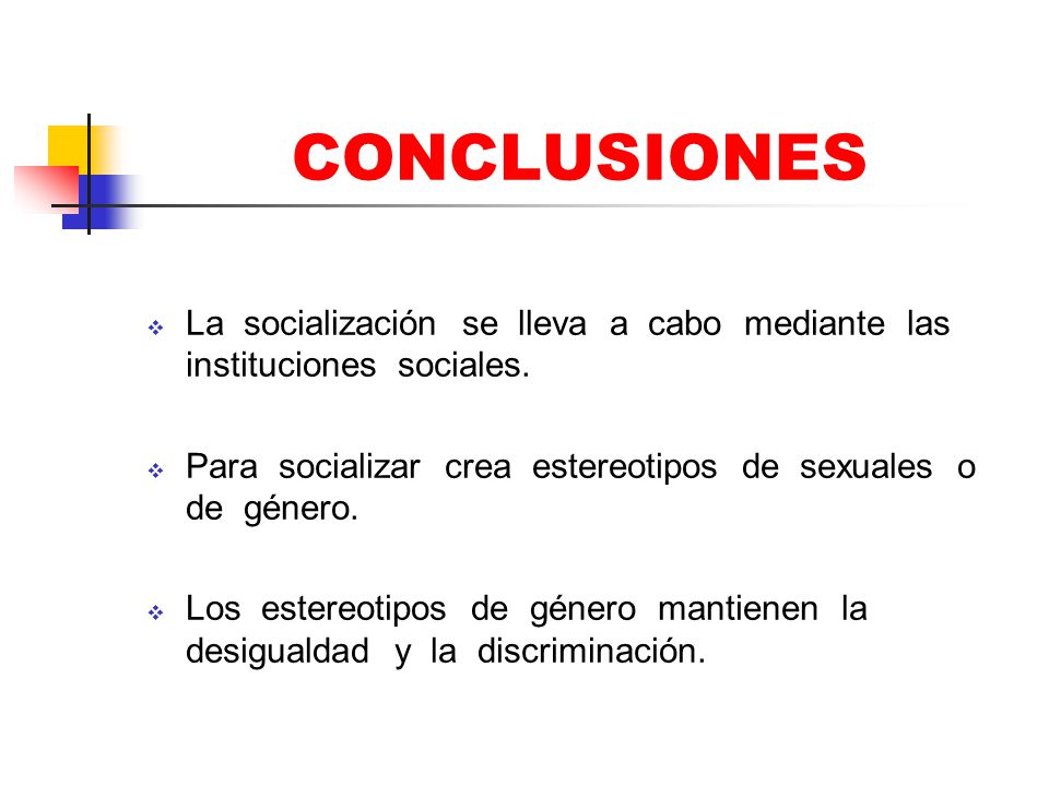 CONCLUSIONES La socialización se lleva a cabo mediante las instituciones sociales.