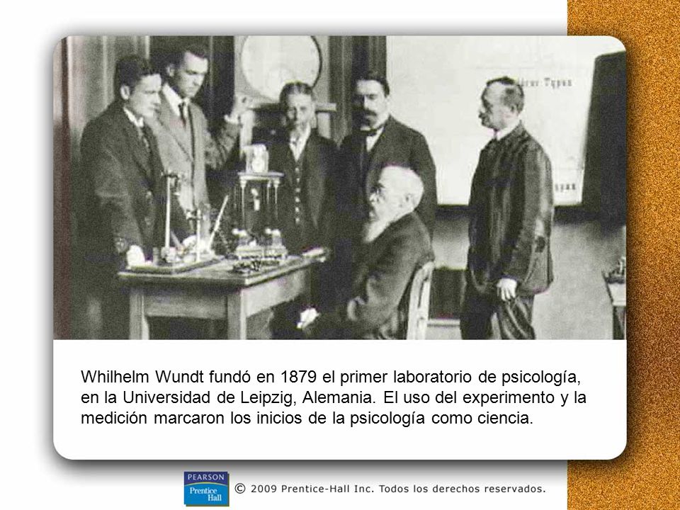 Whilhelm Wundt fundó en 1879 el primer laboratorio de psicología, en la Universidad de Leipzig, Alemania.