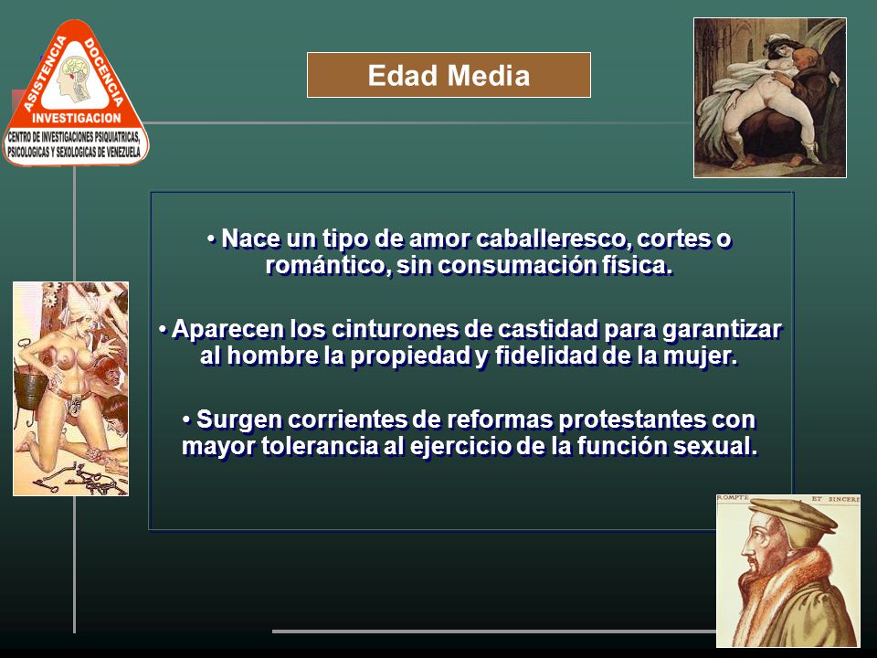 Edad Media Nace un tipo de amor caballeresco, cortes o romántico, sin consumación física.