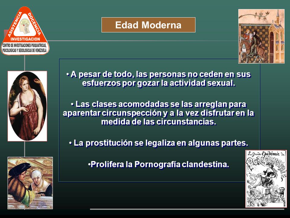Edad Moderna A pesar de todo, las personas no ceden en sus esfuerzos por gozar la actividad sexual.