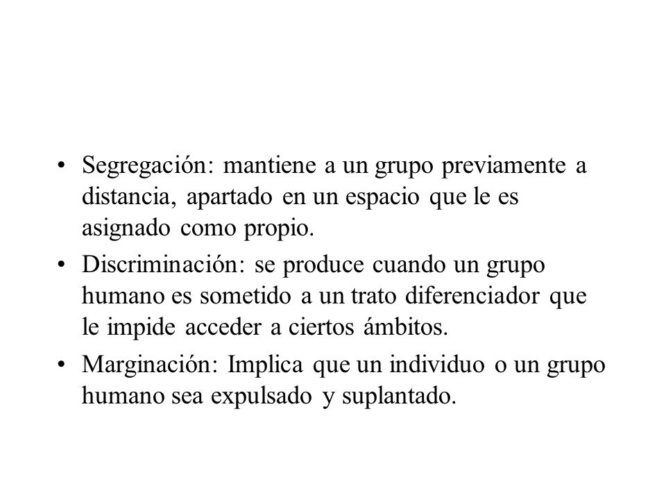 Segregación: mantiene a un grupo previamente a distancia, apartado en un espacio que le es asignado como propio.