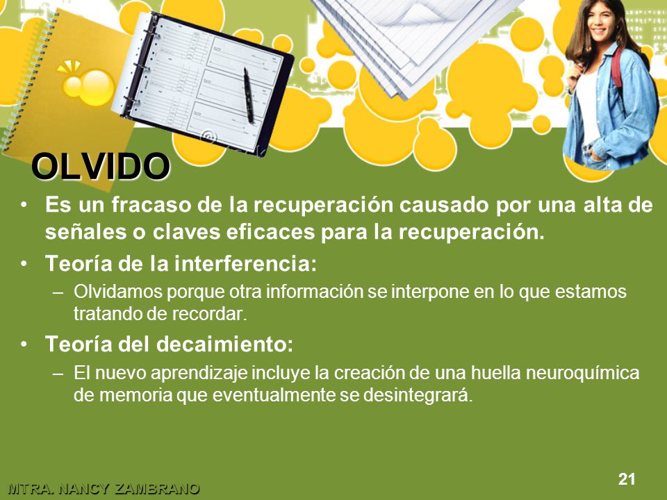 OLVIDO Es un fracaso de la recuperación causado por una alta de señales o claves eficaces para la recuperación.