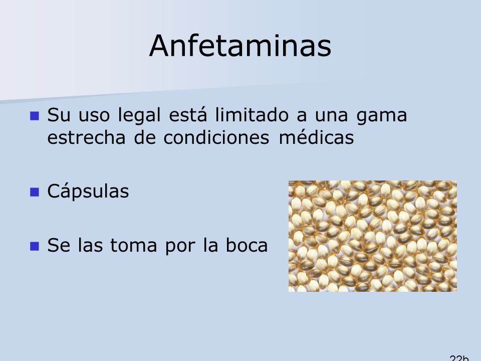 Anfetaminas Su uso legal está limitado a una gama estrecha de condiciones médicas. Cápsulas. Se las toma por la boca.