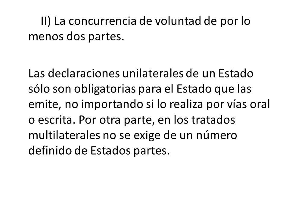 II) La concurrencia de voluntad de por lo menos dos partes.