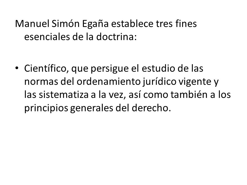 Manuel Simón Egaña establece tres fines esenciales de la doctrina: