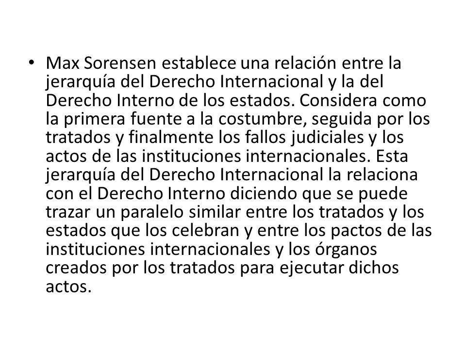 Max Sorensen establece una relación entre la jerarquía del Derecho Internacional y la del Derecho Interno de los estados.