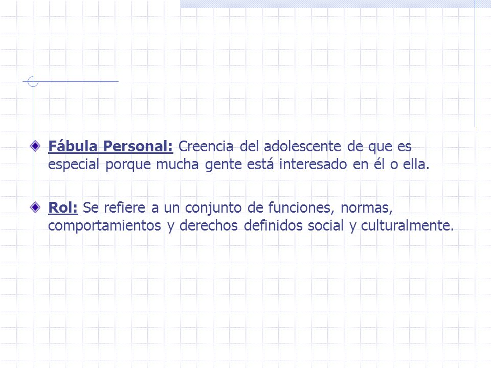 Fábula Personal: Creencia del adolescente de que es especial porque mucha gente está interesado en él o ella.