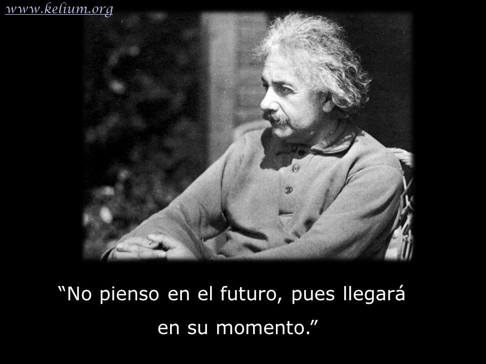 No pienso en el futuro, pues llegará en su momento.