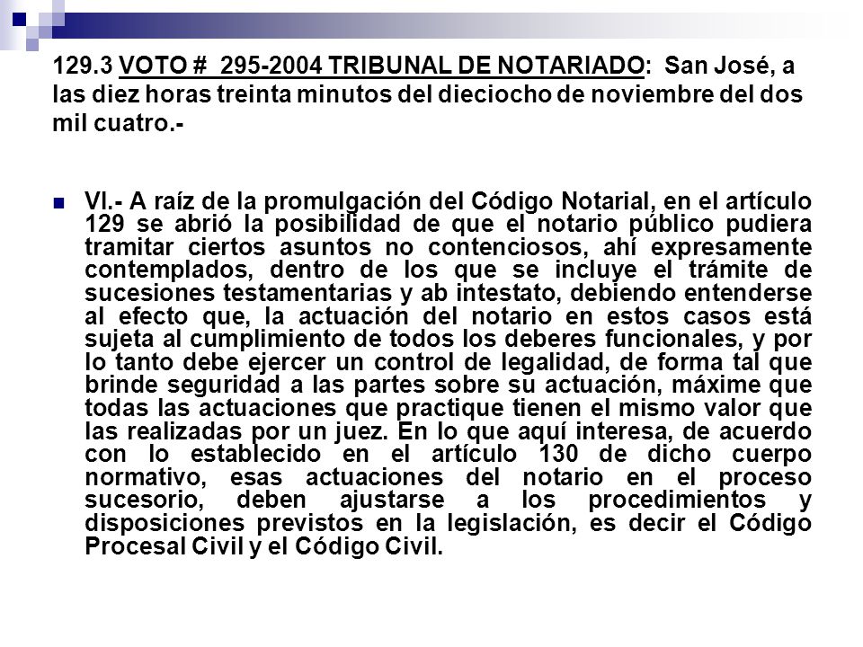 129.3 VOTO # TRIBUNAL DE NOTARIADO: San José, a las diez horas treinta minutos del dieciocho de noviembre del dos mil cuatro.-