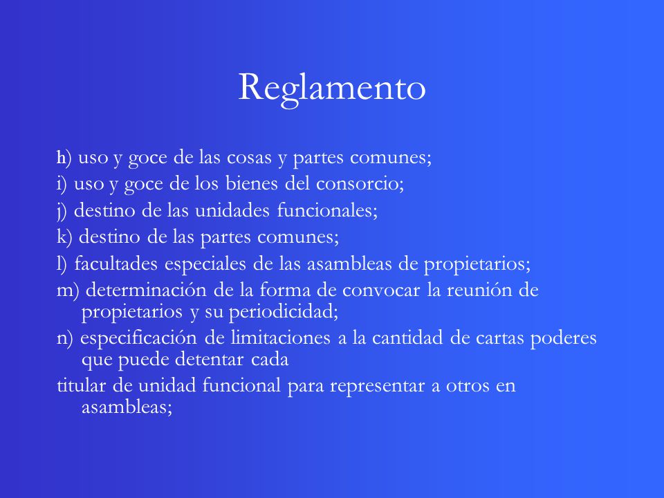 Reglamento i) uso y goce de los bienes del consorcio;