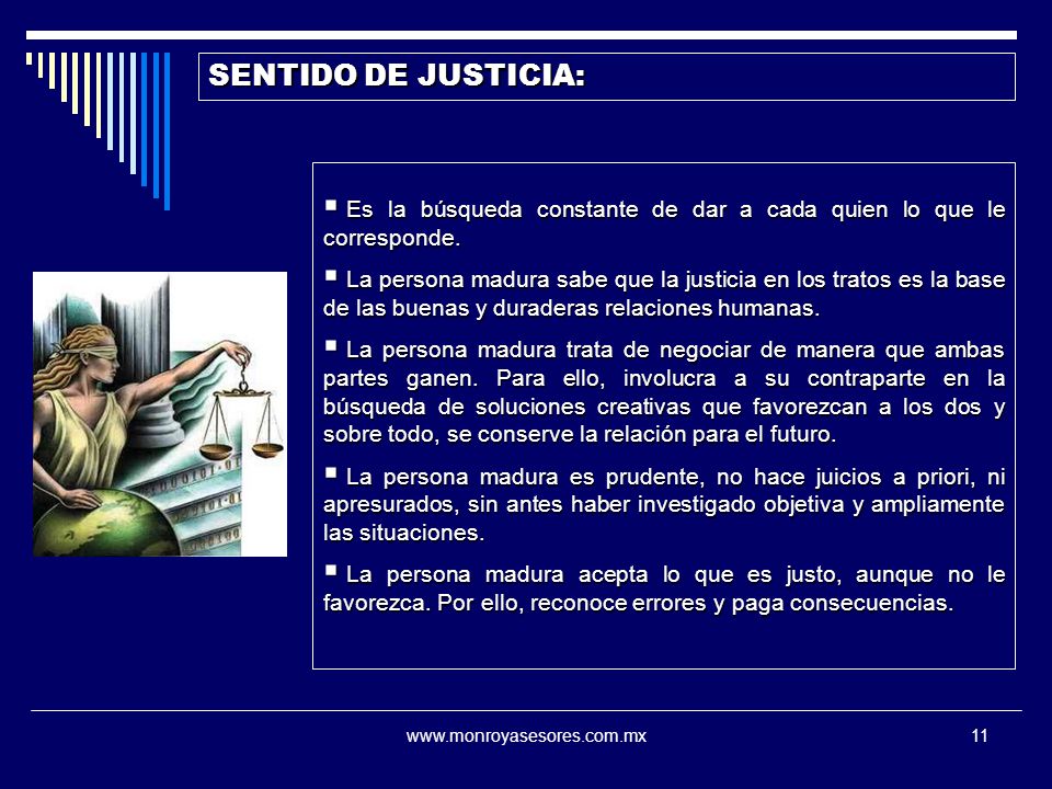 SENTIDO DE JUSTICIA: Es la búsqueda constante de dar a cada quien lo que le corresponde.