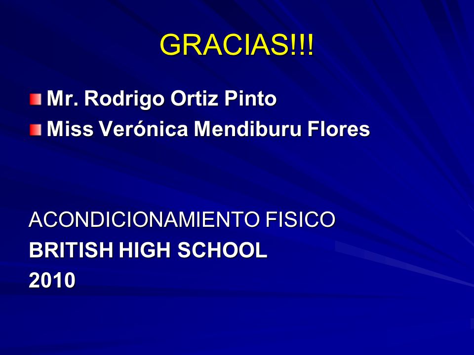 GRACIAS!!! Mr. Rodrigo Ortiz Pinto Miss Verónica Mendiburu Flores
