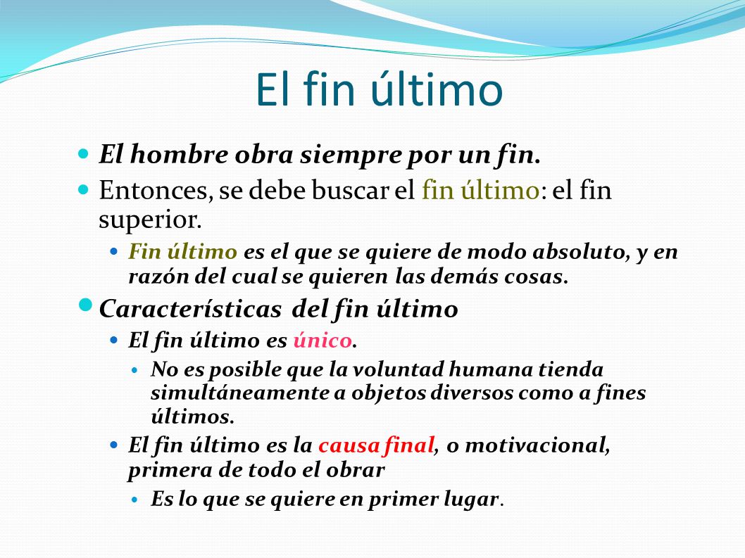 El fin último El hombre obra siempre por un fin.