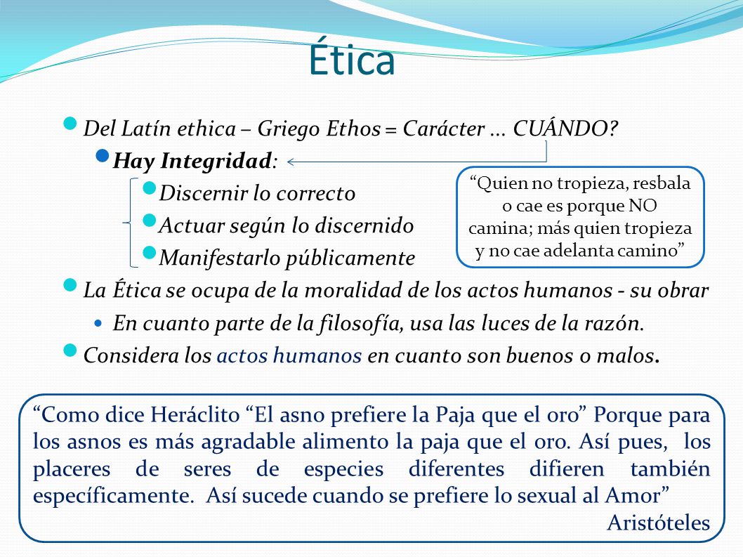 Ética Del Latín ethica – Griego Ethos = Carácter ... CUÁNDO