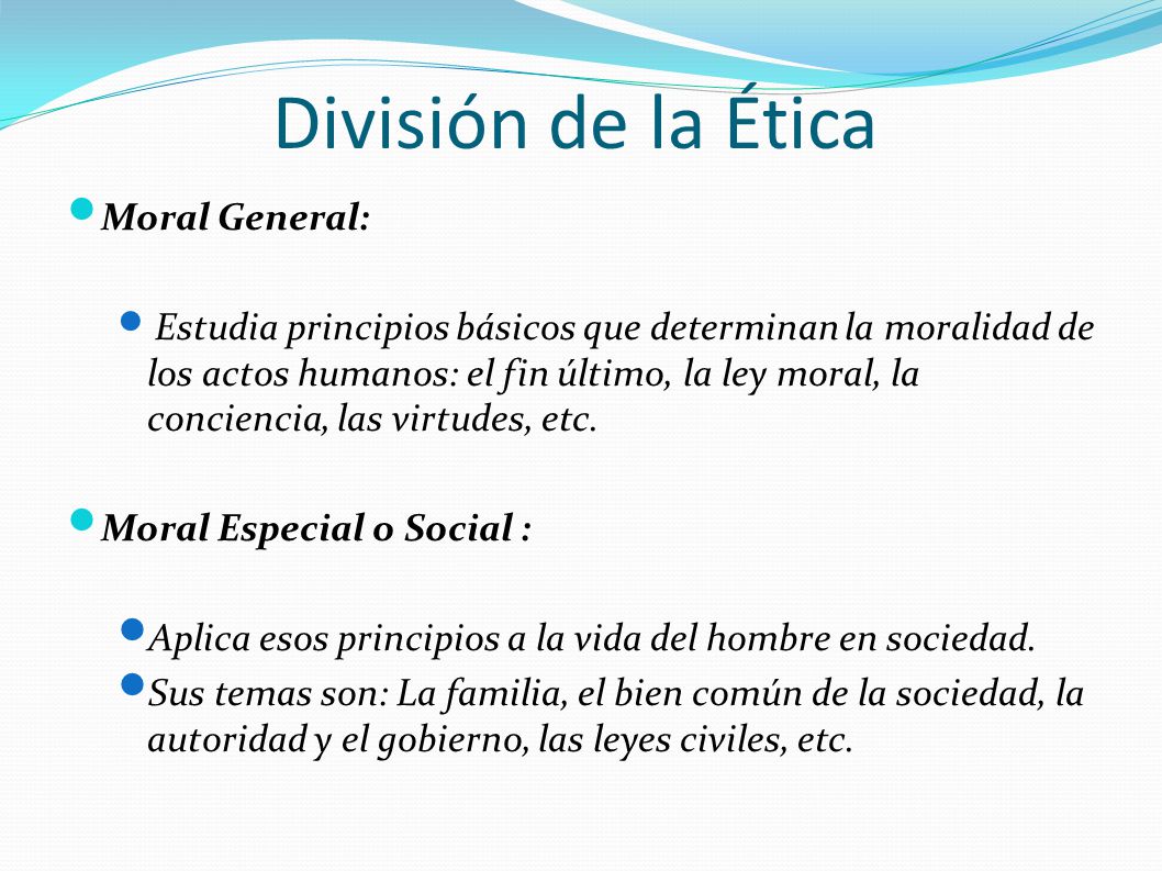 División de la Ética Moral General: Moral Especial o Social :