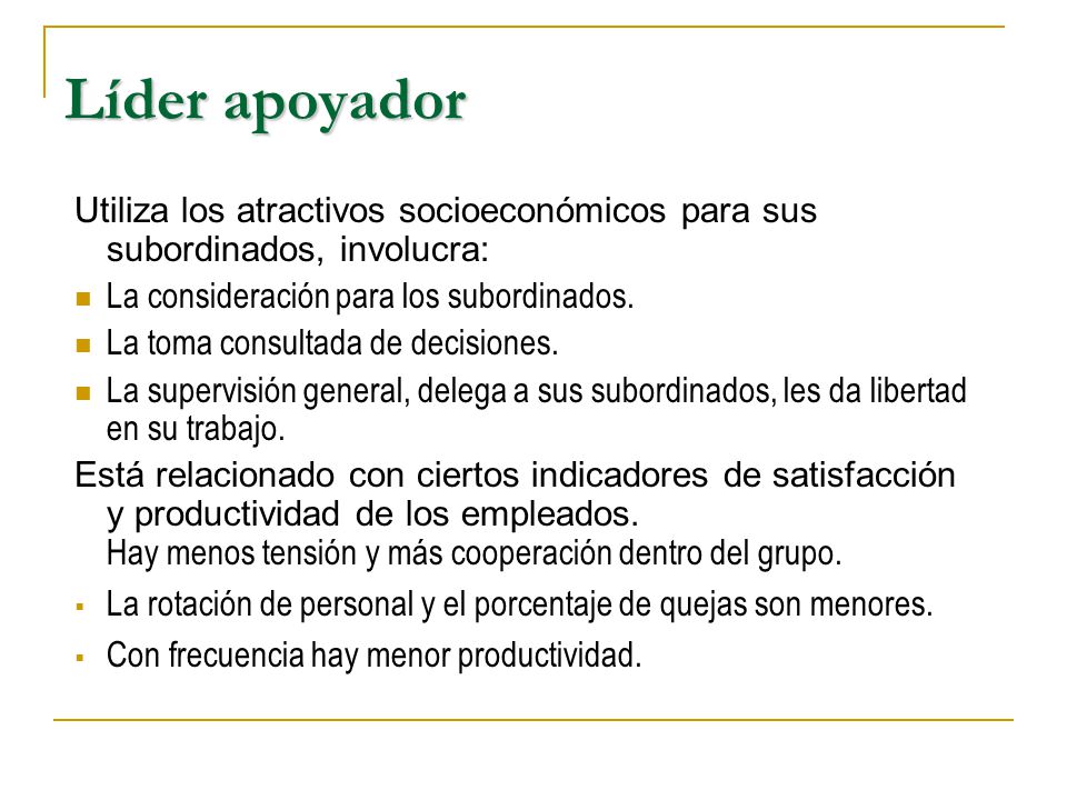 Líder apoyador Utiliza los atractivos socioeconómicos para sus subordinados, involucra: La consideración para los subordinados.