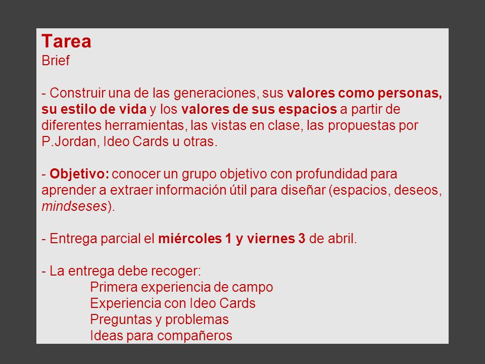 Tarea Brief - Construir una de las generaciones, sus valores como personas, su estilo de vida y los valores de sus espacios a partir de diferentes herramientas, las vistas en clase, las propuestas por P.Jordan, Ideo Cards u otras.