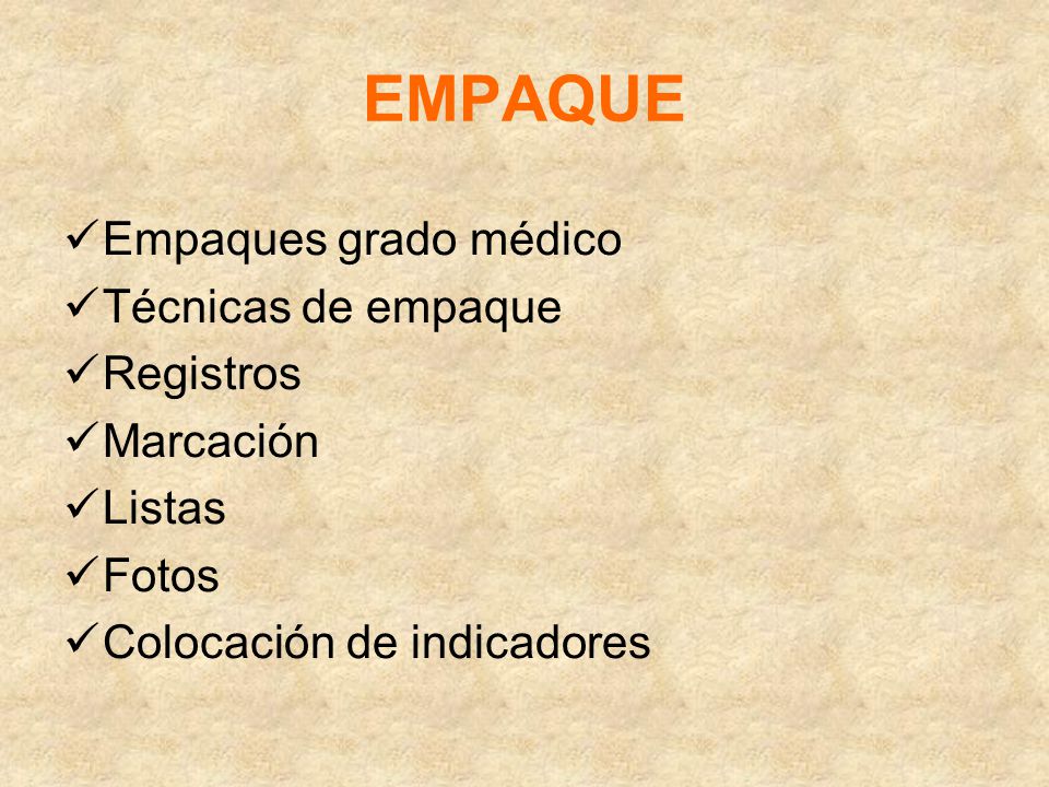 EMPAQUE Empaques grado médico Técnicas de empaque Registros Marcación