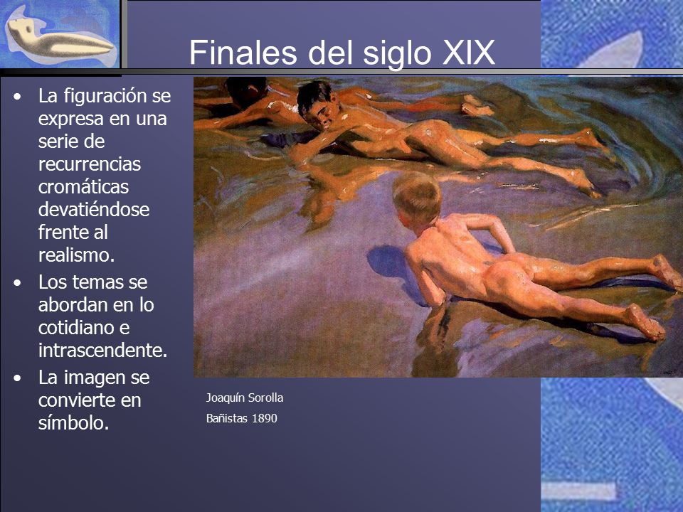 Finales del siglo XIX La figuración se expresa en una serie de recurrencias cromáticas devatiéndose frente al realismo.