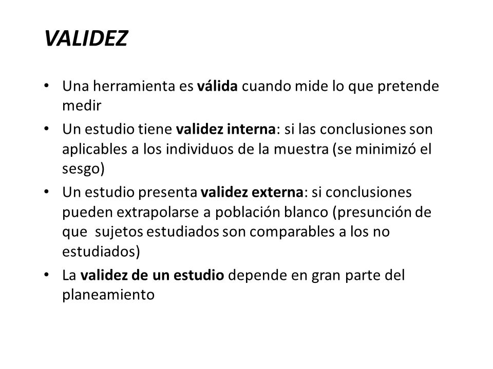 VALIDEZ Una herramienta es válida cuando mide lo que pretende medir