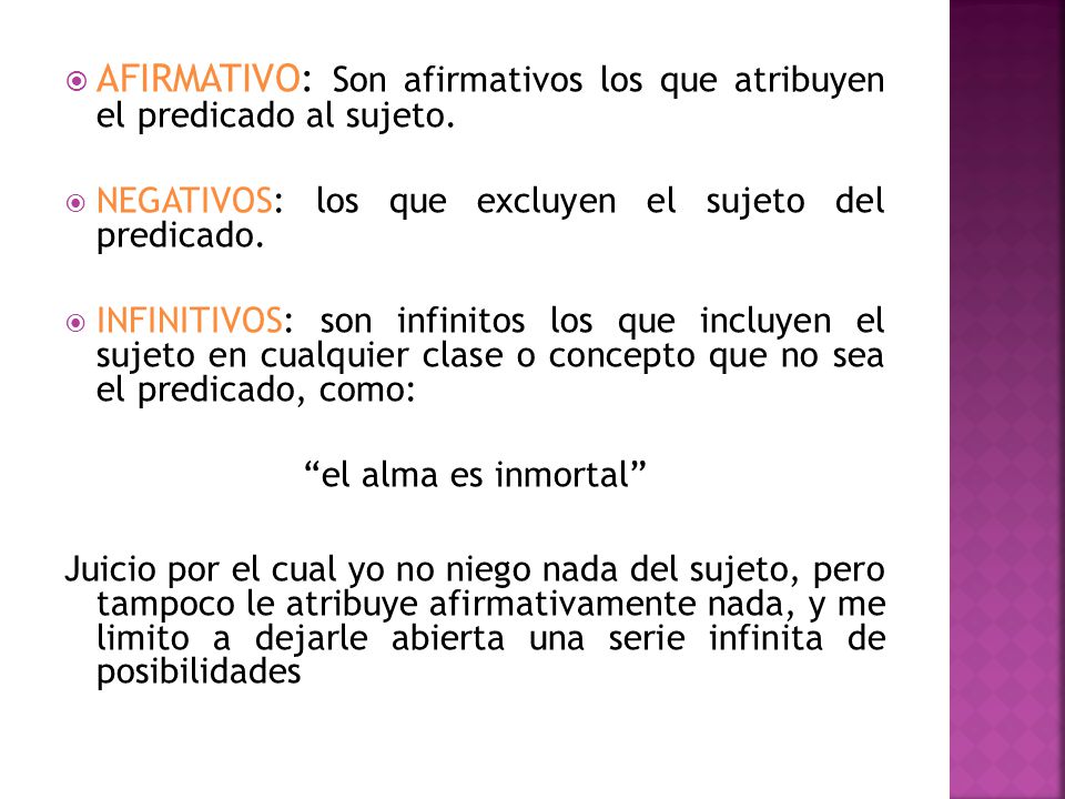 AFIRMATIVO: Son afirmativos los que atribuyen el predicado al sujeto.