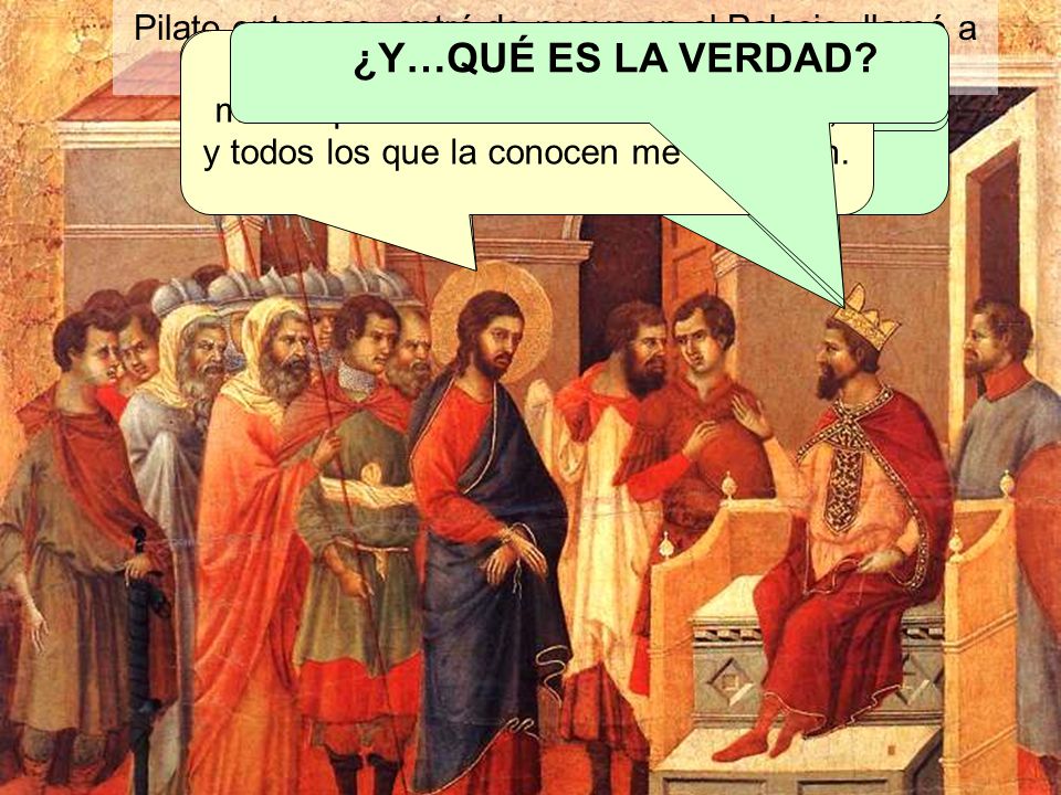 ¿Acaso eres tú el rey de los judíos Entonces sí eres rey.