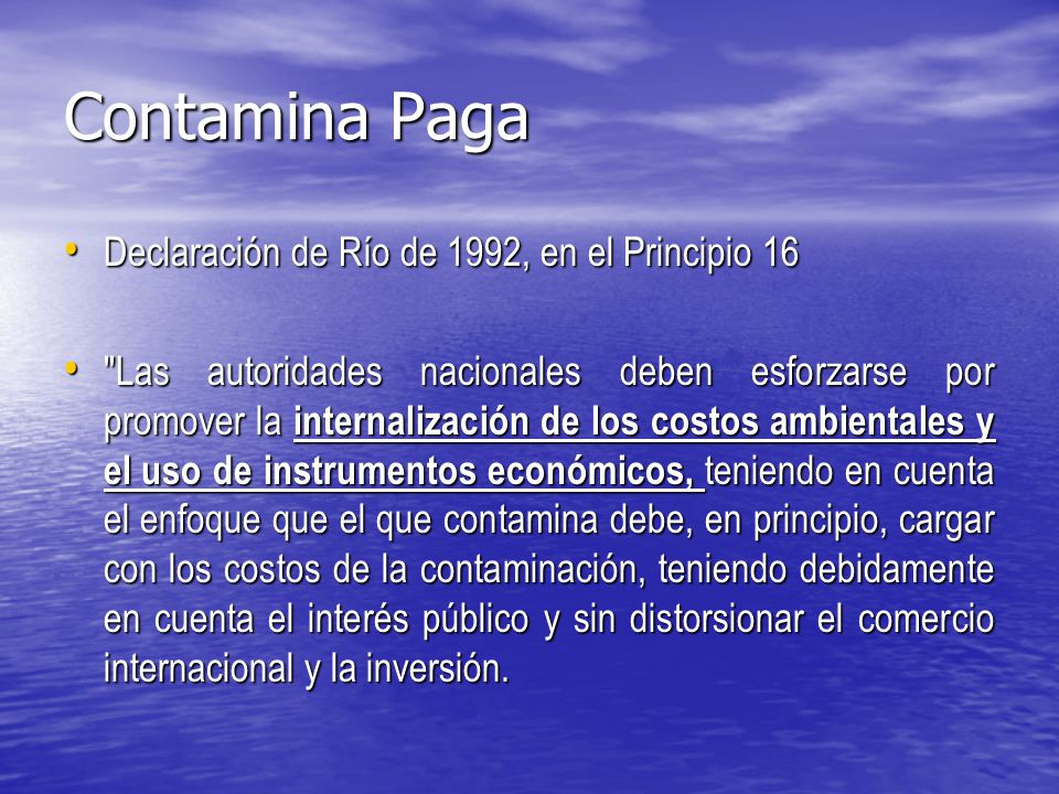 Contamina Paga Declaración de Río de 1992, en el Principio 16