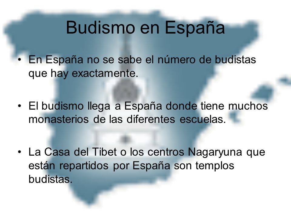 Budismo en España En España no se sabe el número de budistas que hay exactamente.