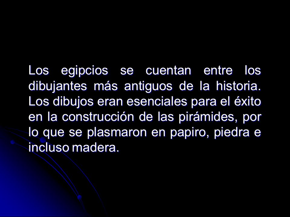 Los egipcios se cuentan entre los dibujantes más antiguos de la historia.