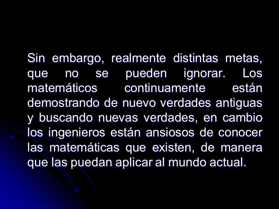 Sin embargo, realmente distintas metas, que no se pueden ignorar
