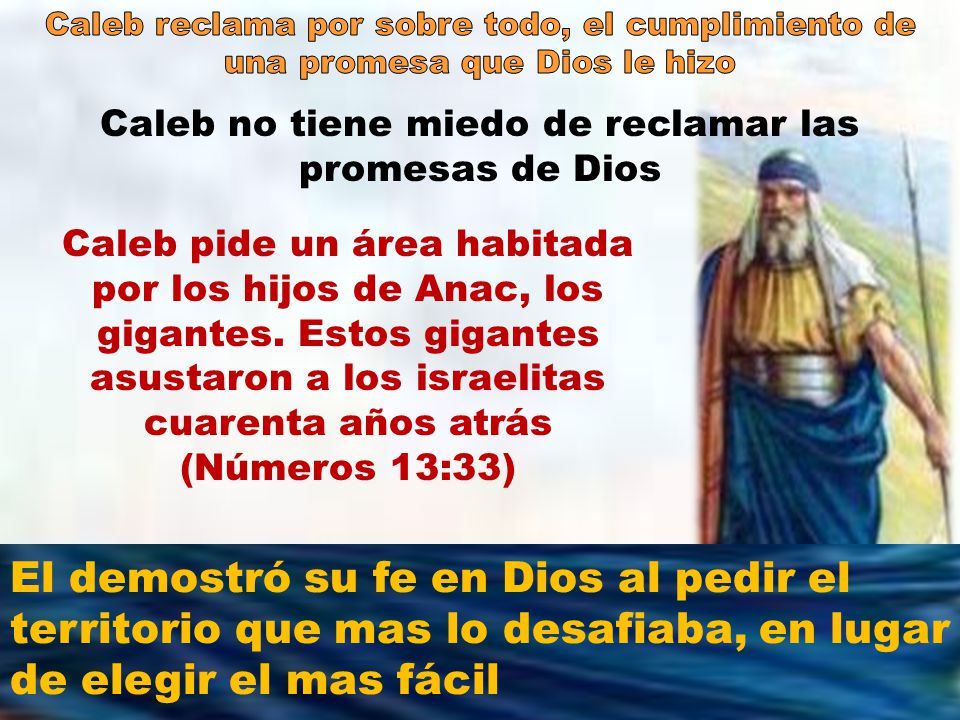 Caleb no tiene miedo de reclamar las promesas de Dios