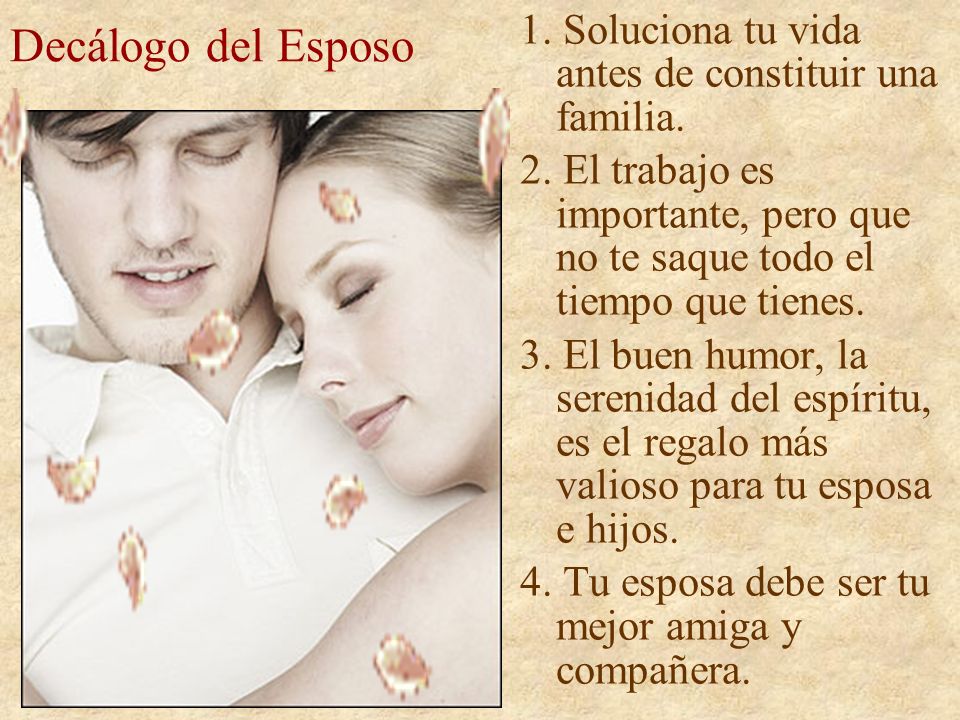 Decálogo del Esposo 1. Soluciona tu vida antes de constituir una familia.
