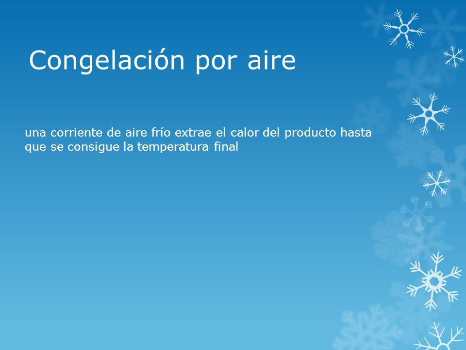 una corriente de aire frío extrae el calor del producto hasta que se consigue la temperatura final