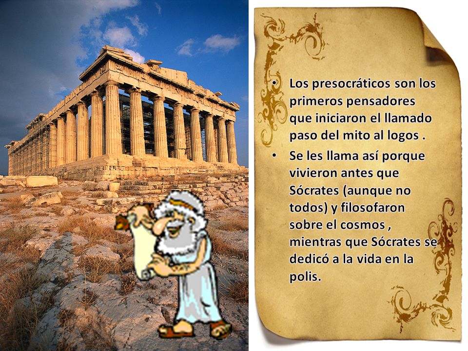 Los presocráticos son los primeros pensadores que iniciaron el llamado paso del mito al logos .