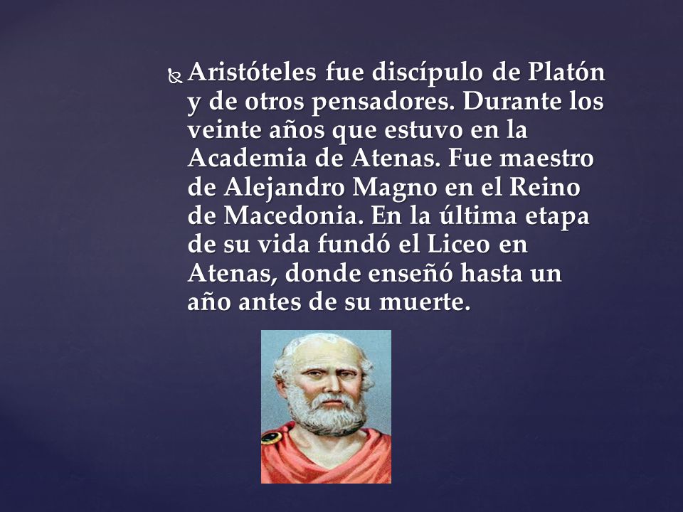 Aristóteles fue discípulo de Platón y de otros pensadores