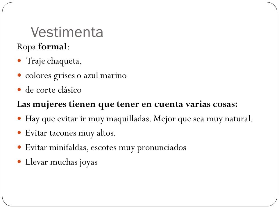 Vestimenta Ropa formal: Traje chaqueta, colores grises o azul marino
