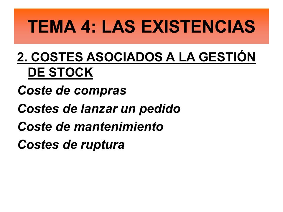 TEMA 4: LAS EXISTENCIAS 2. COSTES ASOCIADOS A LA GESTIÓN DE STOCK