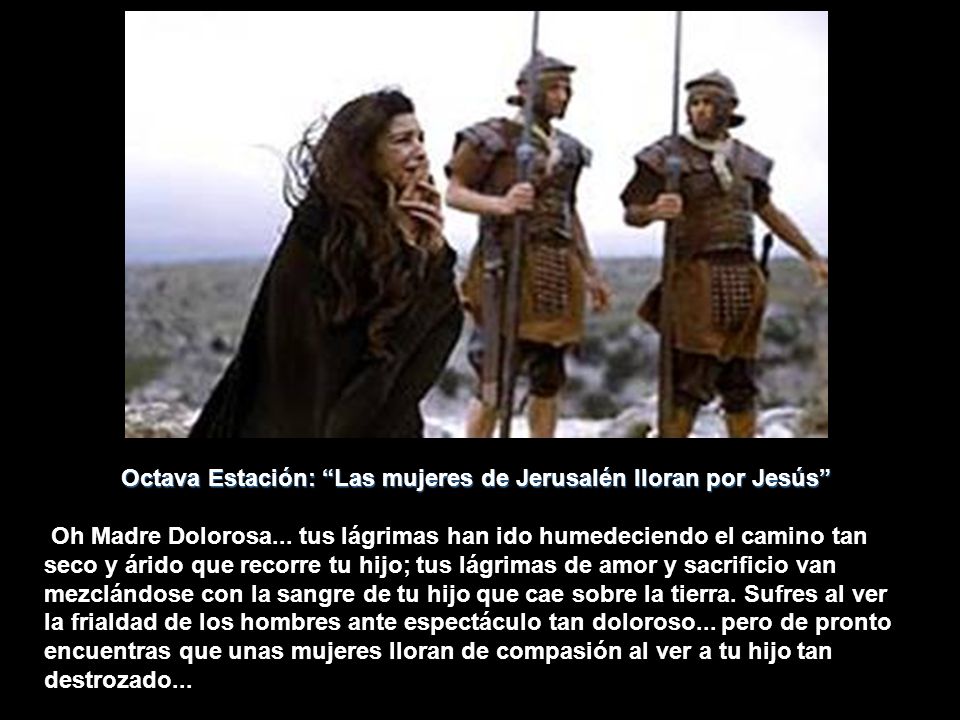 Octava Estación: Las mujeres de Jerusalén lloran por Jesús