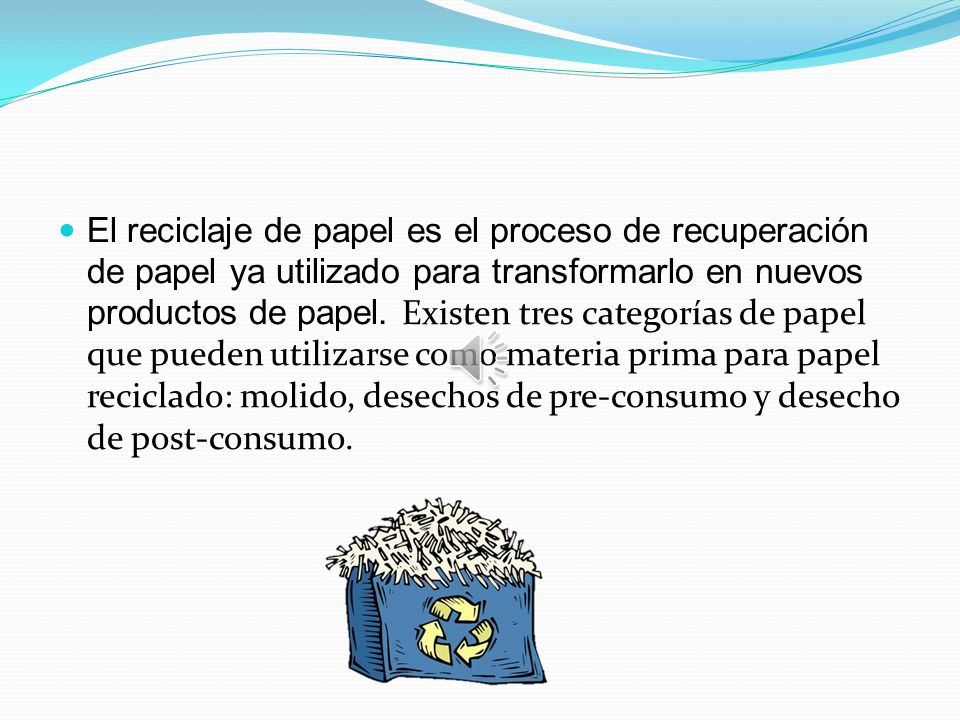 El reciclaje de papel es el proceso de recuperación de papel ya utilizado para transformarlo en nuevos productos de papel.