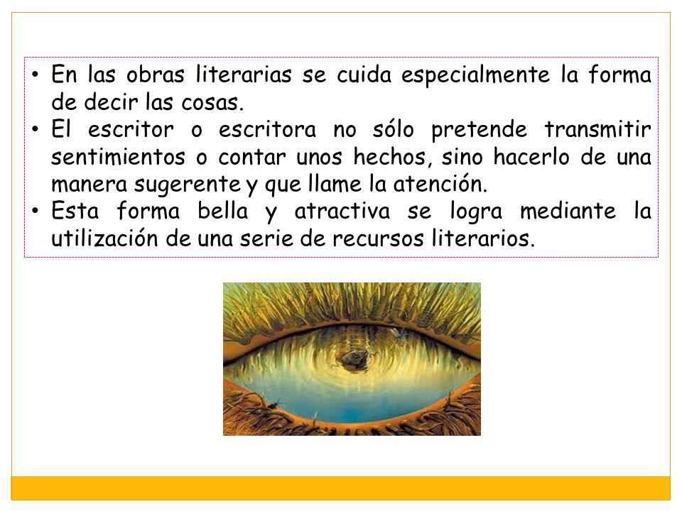 En las obras literarias se cuida especialmente la forma de decir las cosas.