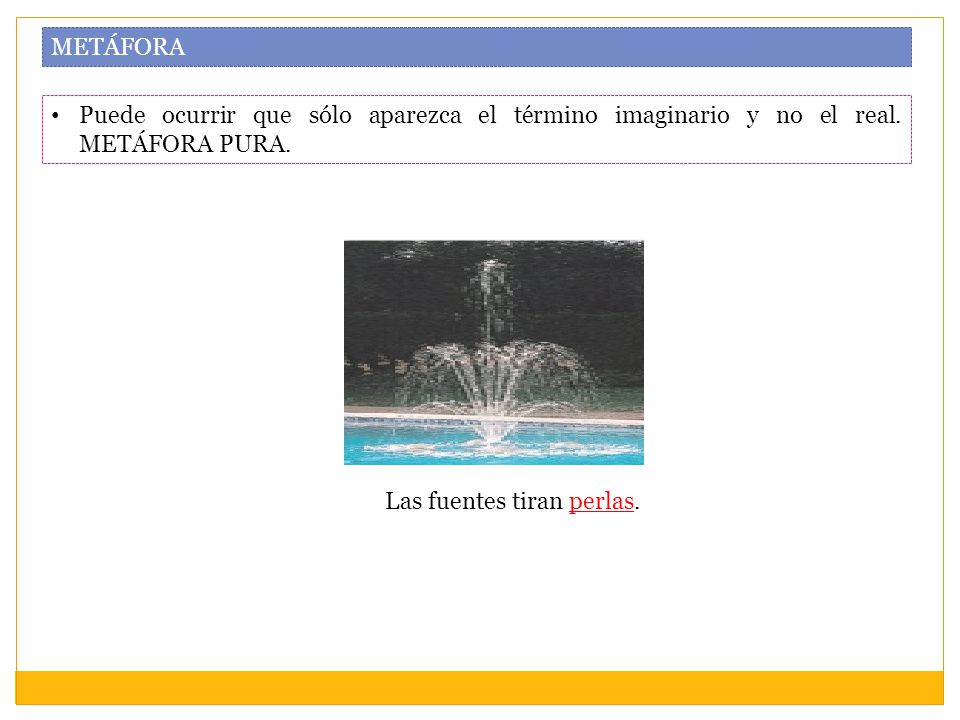 METÁFORA Puede ocurrir que sólo aparezca el término imaginario y no el real.