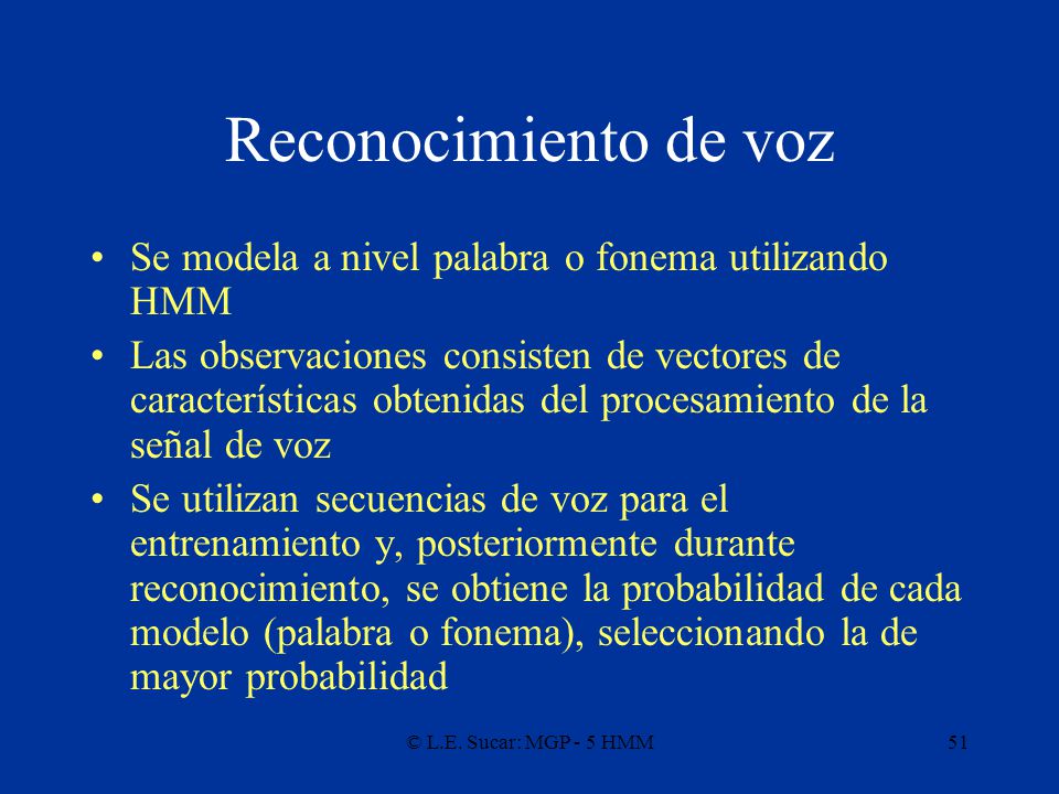 Reconocimiento de voz Se modela a nivel palabra o fonema utilizando HMM.