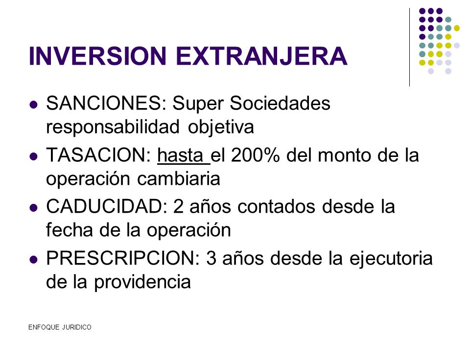 INVERSION EXTRANJERA SANCIONES: Super Sociedades responsabilidad objetiva. TASACION: hasta el 200% del monto de la operación cambiaria.