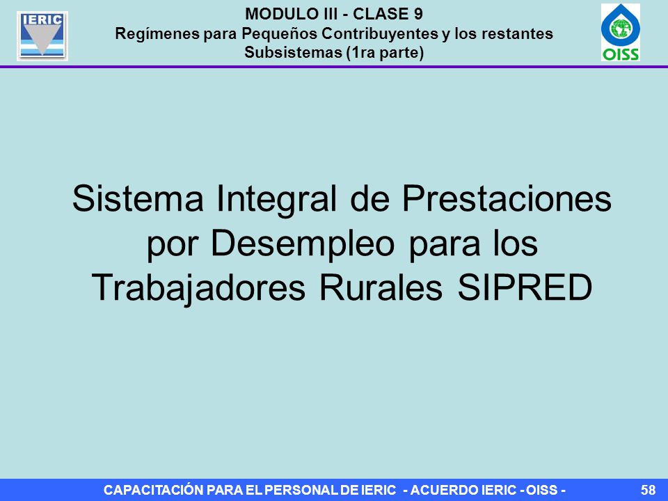 MODULO III - CLASE 9 Regímenes para Pequeños Contribuyentes y los restantes Subsistemas (1ra parte)